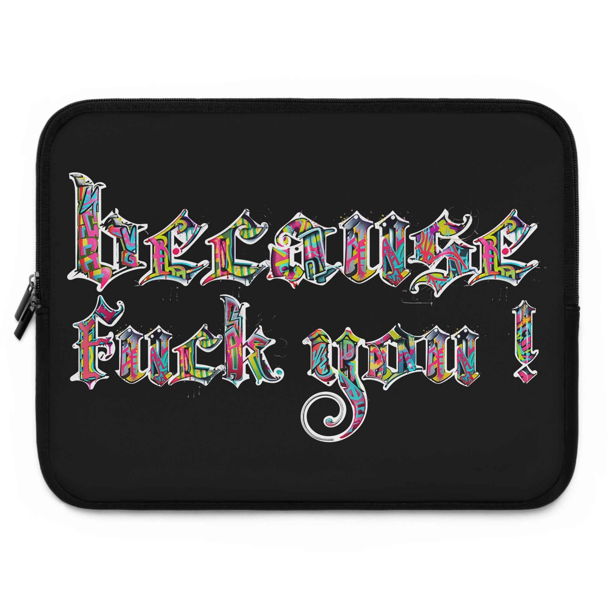 because fuck you Laptop Sleeve