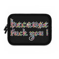because fuck you Laptop Sleeve