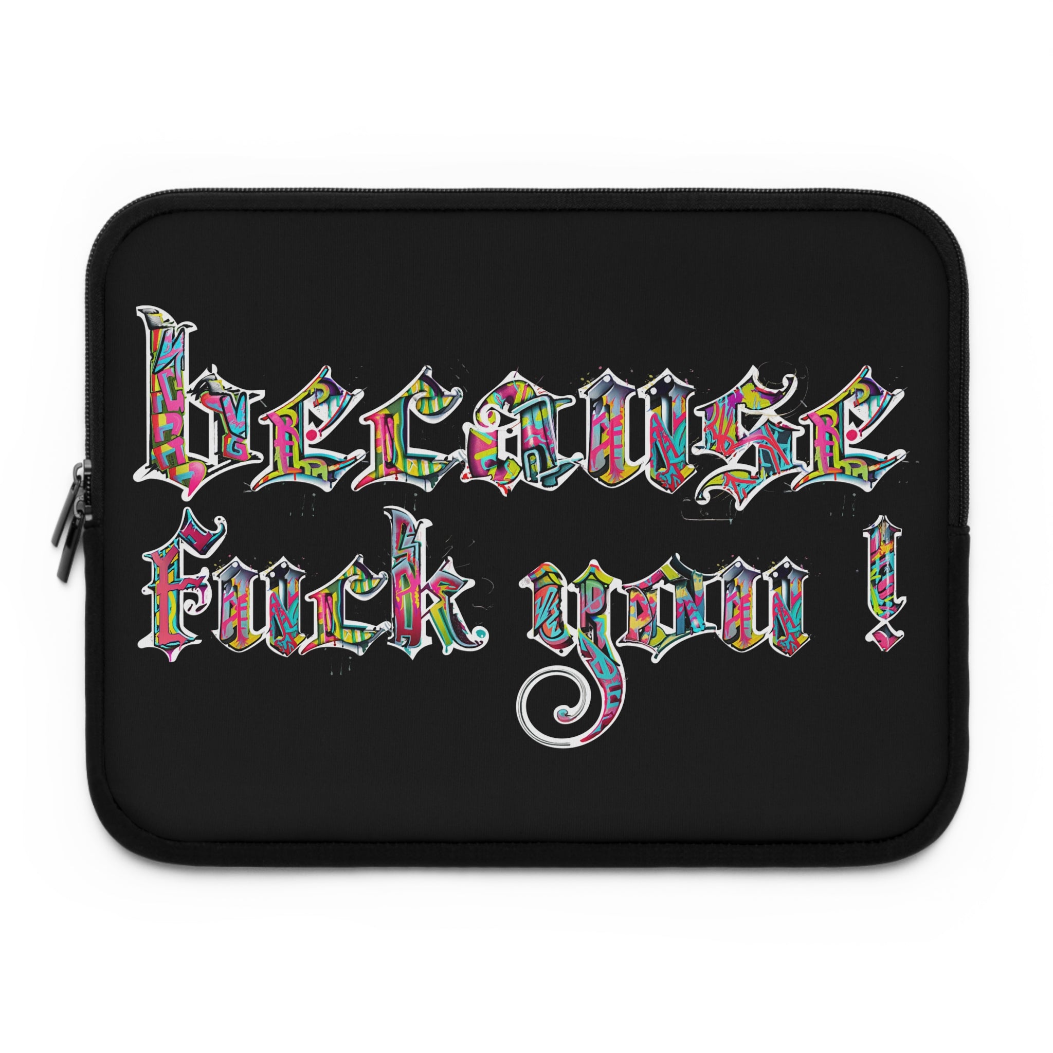 because fuck you Laptop Sleeve