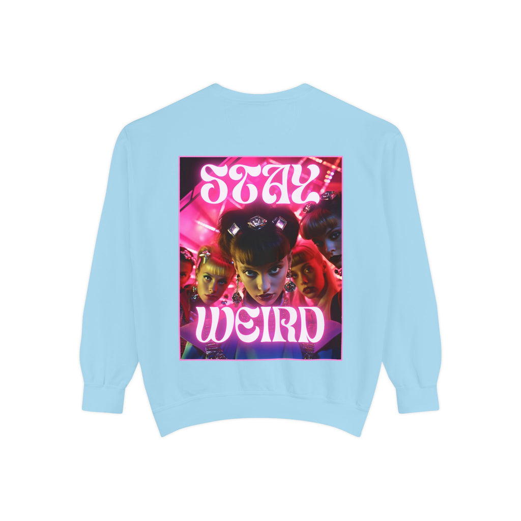 Stay Weird Sweatshirt
