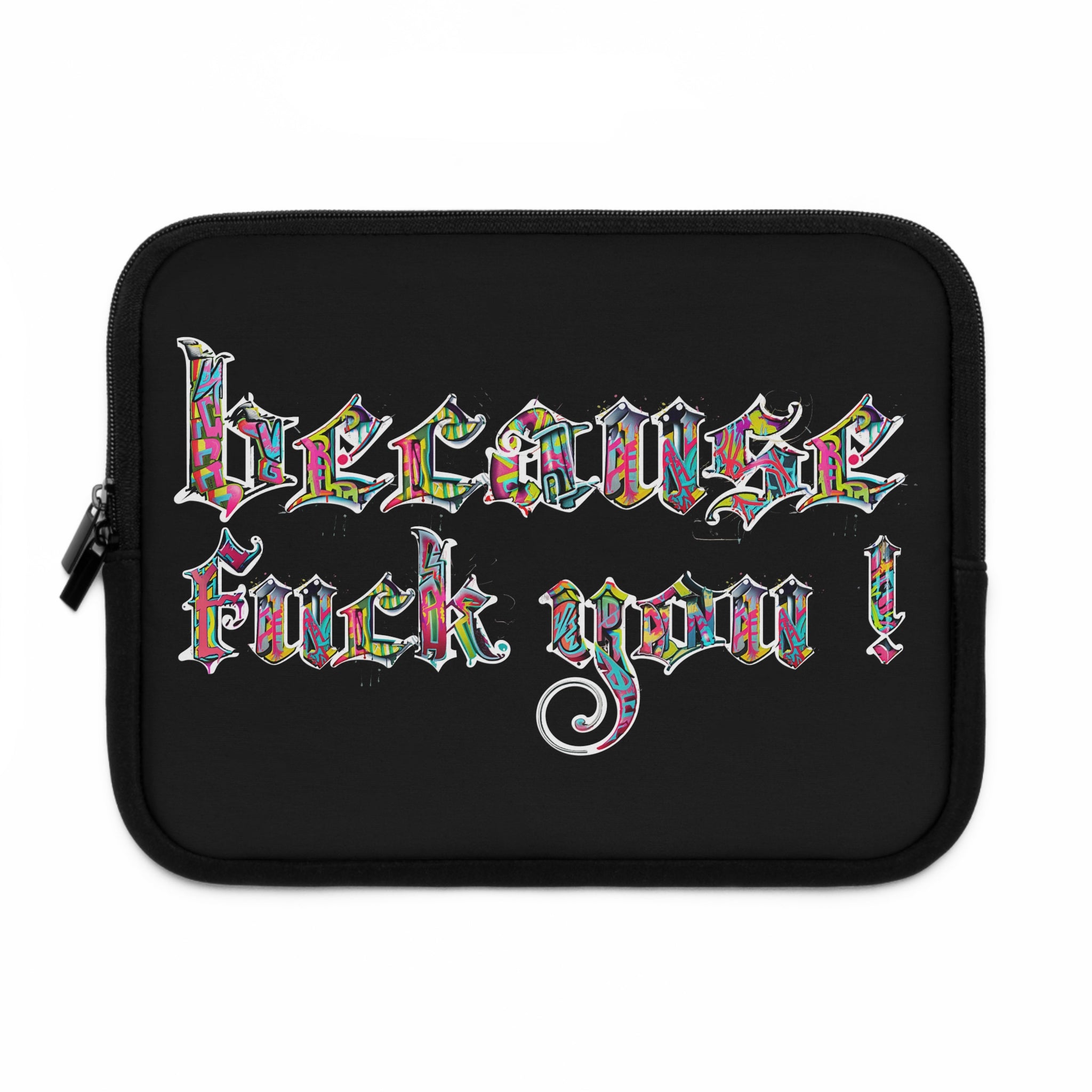 because fuck you Laptop Sleeve