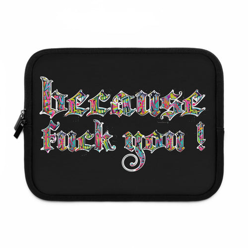 because fuck you Laptop Sleeve