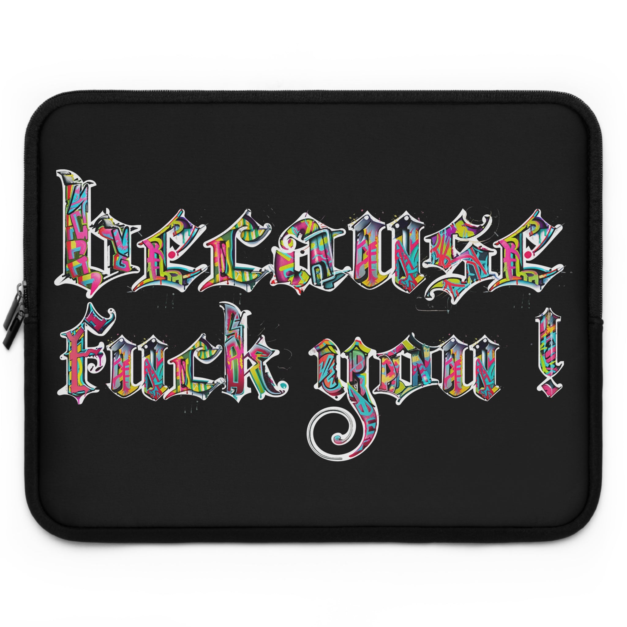 because fuck you Laptop Sleeve